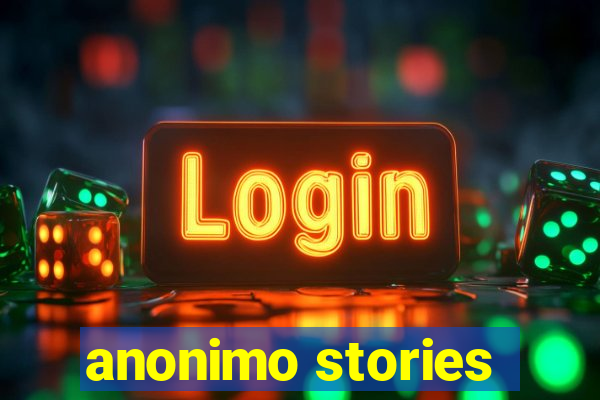 anonimo stories